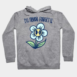 "I'll never forget u" with a cute forget me not flower Hoodie